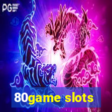 80game slots